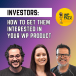 Investors: How to Get Them Interested in your WP Product