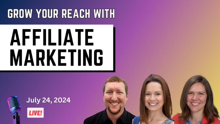 Grow your reach with Affiliate Marketing, July 24, 2024, Live! text, microphone, three smiling people.