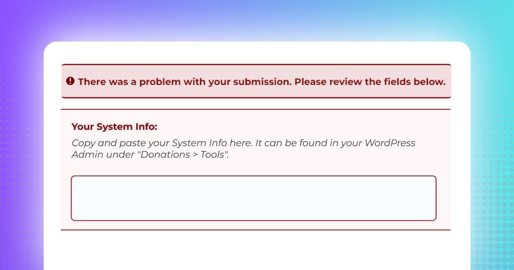 A screenshot of a form with validation errors saying "There was a problem with your submission. Please review the fields below." and the "Your System Info" field is red, needing to be filled out.