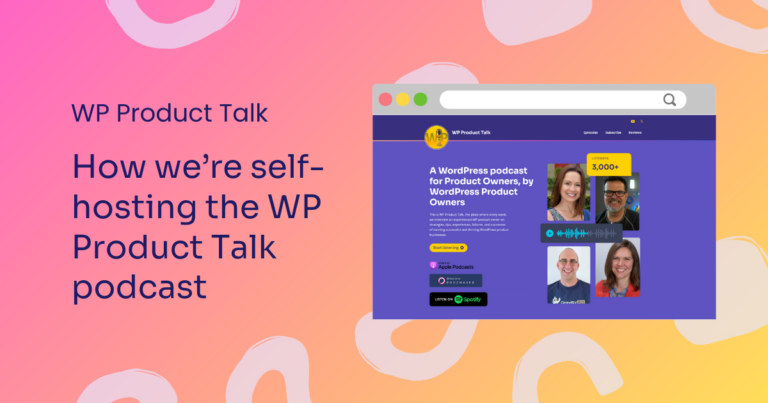 How we're self-hosting the WP Product Talk podcast