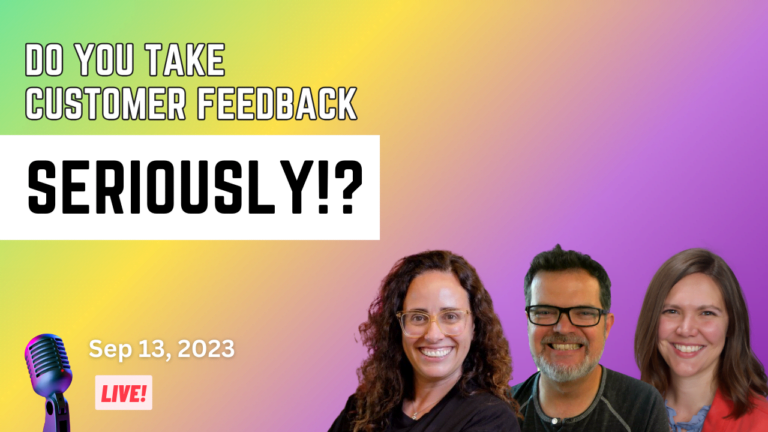 Do you take customer feedback seriously? LIVE on September 13, 2023.