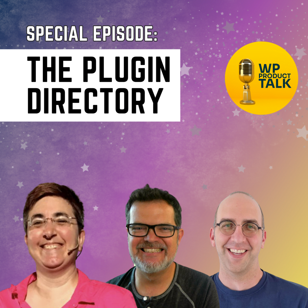 SPECIAL EPISODE: The Plugin Directory. Faces of Mika Epstein, Matt Cromwell, Zack Katz.